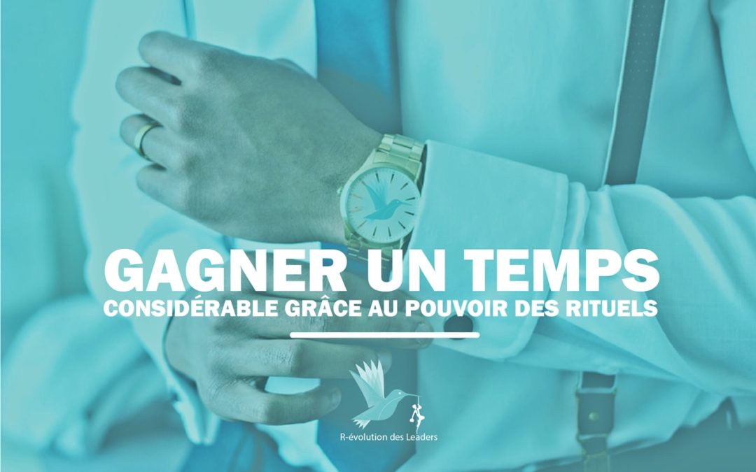 Gagnez un temps considérable grâce au pouvoir des rituels