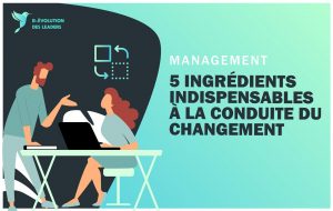 Les 5 ingrédients indispensables à la conduite du changement