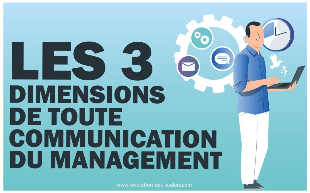 Les 3 dimensions de toute communication en management